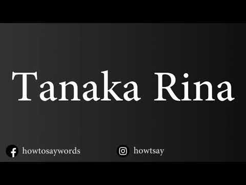 How To Pronounce Tanaka Rina