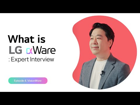 What is LG αWare : Expert Interview (Episode 4. VisionWare)