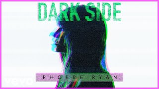 Phoebe Ryan - Dark Side (Audio)