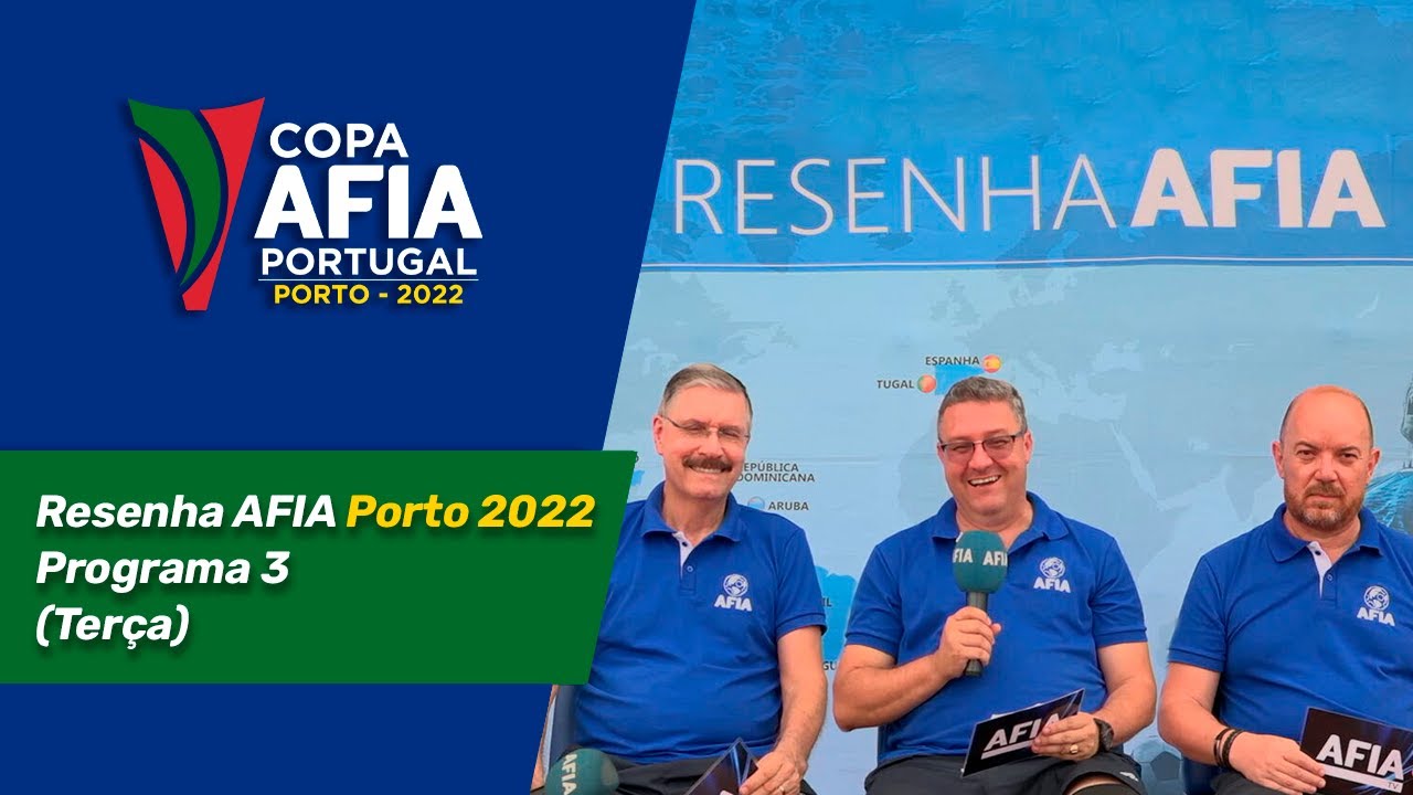 Resenha AFIA 3 – Copa AFIA Portugal Porto – Terça 12/07/22