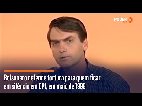 Bolsonaro defende tortura para quem ficar em silêncio em CPI, em maio de 1999