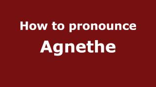 How to pronounce Agnethe