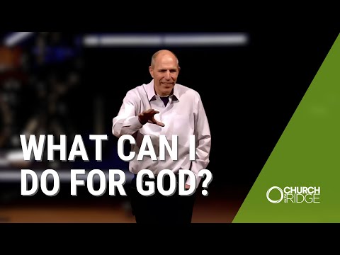 What Can I Do For God? | Charlie Salmon | Church on the Ridge