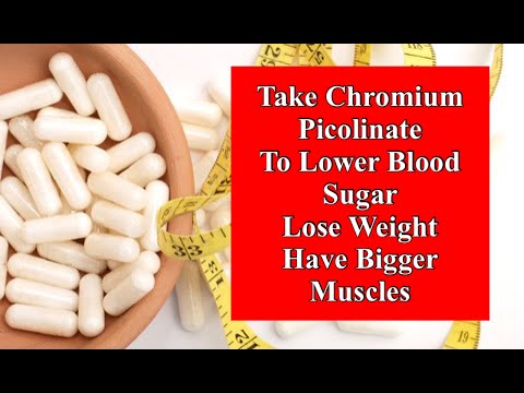 Take Chromium Percolinate to Lower Blood Sugar, Lose Weight, and Have Bigger Muscles