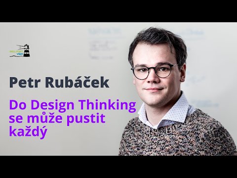 Skill-Port VŠEM: Petr Rubáček - Do Design Thinking se může pustit každý