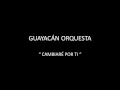 Guayacan%20Orquesta%20-%20Cambiare%20por%20ti