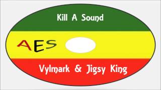 Vylmark & Jigsy King-Kill A Sound