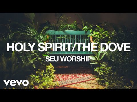 SEU Worship, Chelsea Plank - Holy Spirit / The Dove (Audio Video)
