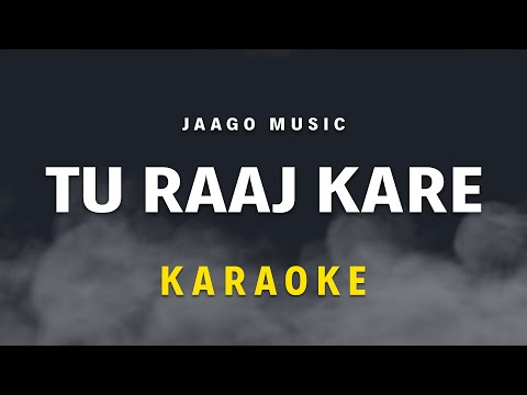 Tu Raj Kare | Jaago Music | Karaoke