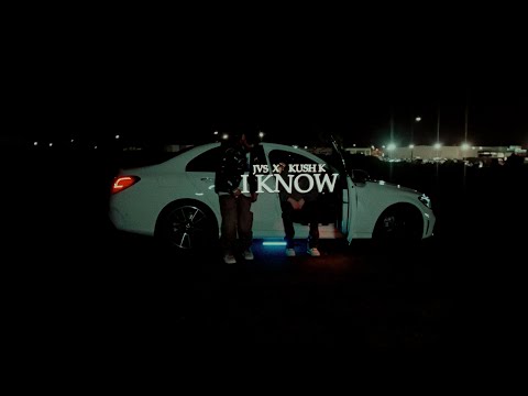 JVS x Kush K - I Know (Official Music Video)