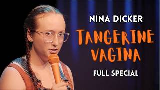 Nina Dicker | Tangerine Vagina (Full Comedy Special)
