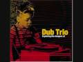 Dub Trio - 08 Sick Im (Live)