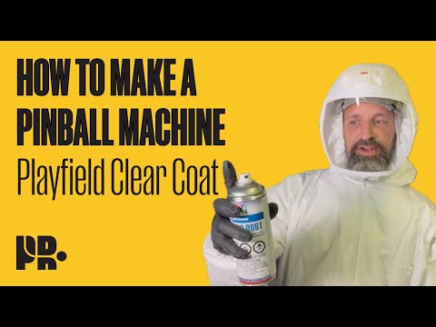 HOW TO MAKE A PINBALL MACHINE: Playfield Clear Coat