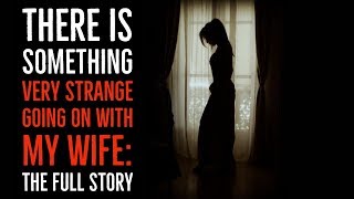 ''There is Something very Strange Going on with my Wife'' | AWARD WINNING NOSLEEP! [2/2]