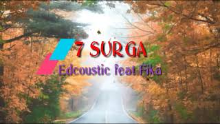 Download lagu Edcoustic feat Fika - 7 Surga (Lirik) mp3