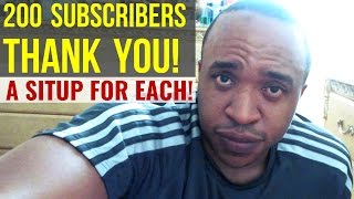200 Subscribers Thank You! 200 situps for YOU!