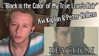 "'Black Is The Color Of My True Love's Hair' Avi Kaplan & Peter Hollens" | Video Reaction