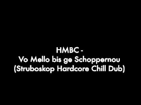HMBC - Vo Mello bis ge Schoppernou (Struboskop Hardcore Chill Dub)