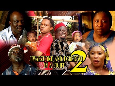 UWAEZUOKE AND EGBEIGWE IN A FIGHT SEASON 2 LATEST NOLLYWOOD FILMS