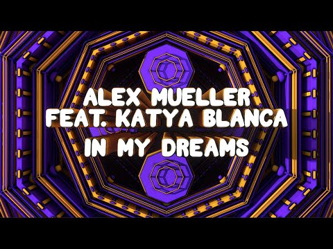 Alex Mueller feat  KATYA BLANCA - In My Dreams