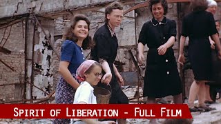 Spirit of Liberation - The Liberation of Europe 1944-45 | For the first time in color &amp; HD