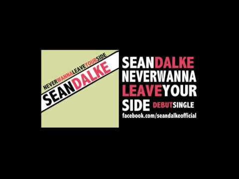 Sean Dalke - Never Wanna Leave Your Side