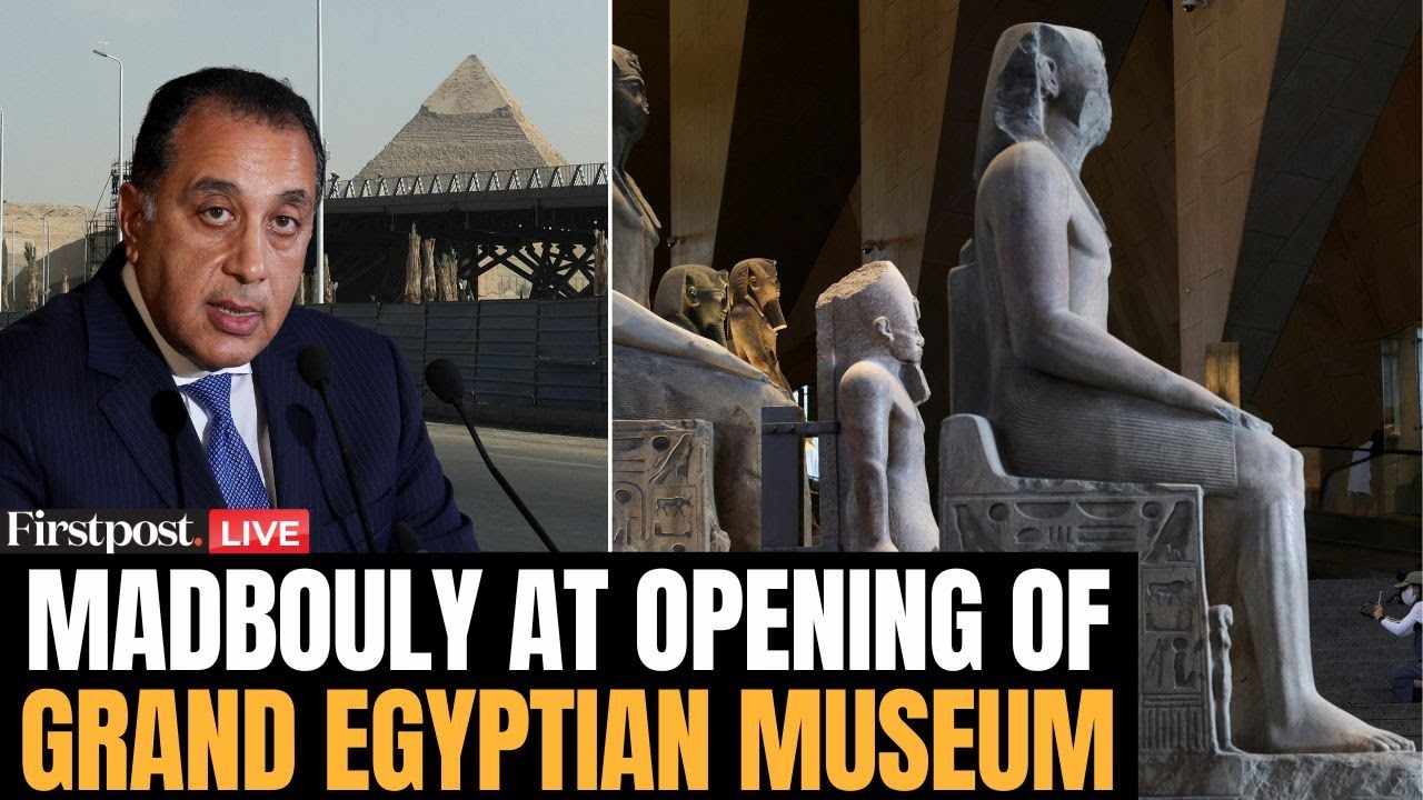 Egypt PM LIVE: Egypt's PM Madbouly Speaks as Grand Egyptian Museum Opens Near Pyramids of Giza