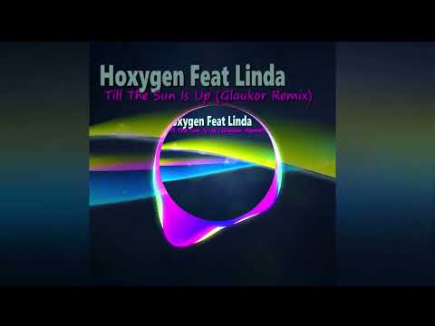 Hoxygen Feat Linda - Till The Sun Is Up (Glaukor Remix)