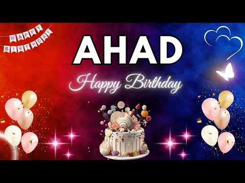 AHAD Happy Birthday Song | Birthday Song AHAD🎂#birthday #ahad