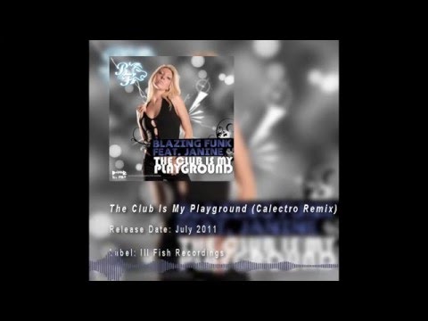 Blazing Funk feat. Janine - The Club Is My Playground (Calectro Remix)