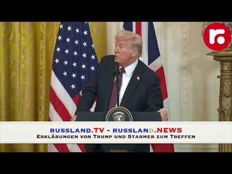 Erklärungen von Trump und dem britischen Premier Starmer zur Ukraine Erklärungen von Trump und dem britischen Premier Starmer zur Ukraine