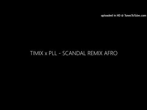 TIMIX x PLL - SCANDAL REMIX AFRO