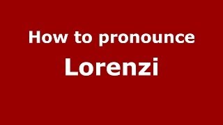 How to pronounce Lorenzi