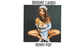 Brooke Candy - Henny Pop (Audio)
