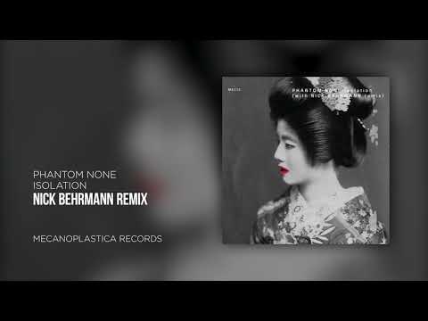 PHANTOM NONE - Isolation (NICK BEHRMANN Remix)