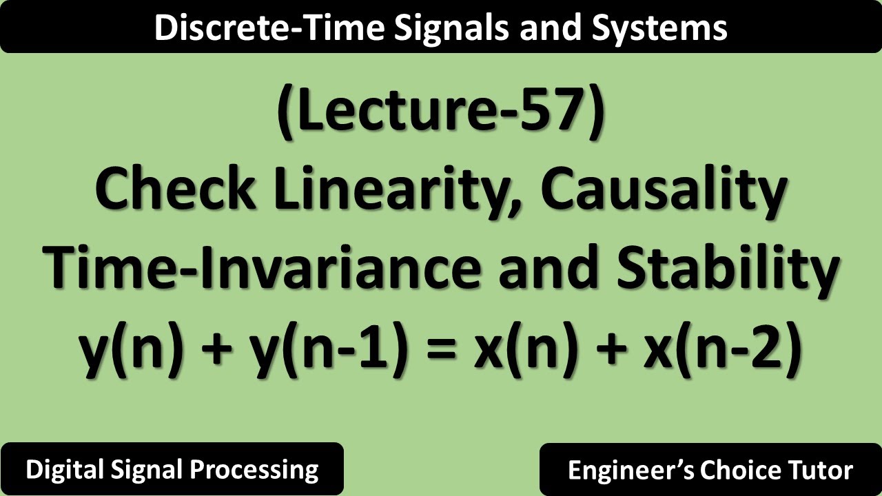 Check System for Linearity, Causality, Time-Invariance and Stability | Lecture-57