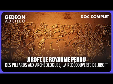 JIROFT, LE ROYAME PERDU : Aux origines des civilisations iraniennes | DOC COMPLET