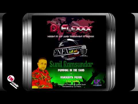 DJ Flexxx - Sunil Ramsundar - Pumping In The Sand - Nanadiya Pusur - 2k24 live Audio