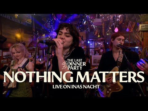 The Last Dinner Party - Nothing Matters (Live on Inas Nacht)