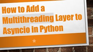 Download the video "How to Add a Multithreading Layer to Asyncio in Python"