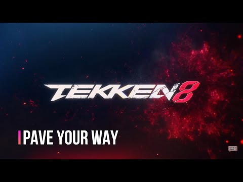 TEKKEN 8 OST : PAVE YOUR WAY - ( Opening Cinematic Soundtrack ) HIGH QUALITY