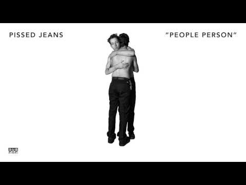 Pissed Jeans - People Person