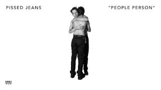 Pissed Jeans - People Person