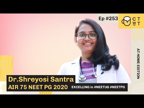 CTwT E253 - NEET PG 2020 Topper Dr. Shreyosi Santra AIR 75 | AIR 135 AIIMS PG 2019 | First Attempt