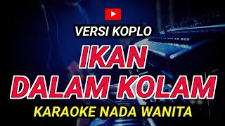 Download lagu IKAN DALAM KOLAM - KARAOKE Nada Wanita || Versi Koplo ( Husein Bawafie ) mp3 Download lagu IKAN DALAM KOLAM - KARAOKE Nada Wanita || Versi Koplo ( Husein Bawafie ) mp3