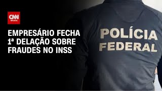Vídeo: Empresário fecha primeira delação sobre esquema de fraudes no INSS | CNN NOVO DIA