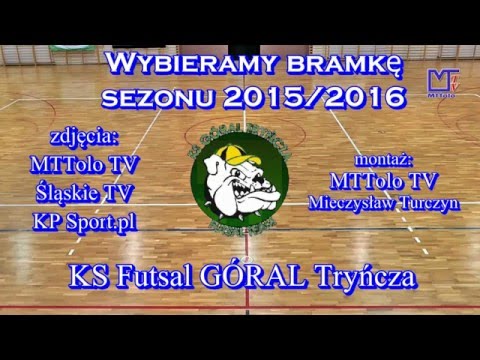 Futsal KS GÓRAL Tryńcza Wybór bramki sezonu 2015-2016 [2016-05-04]