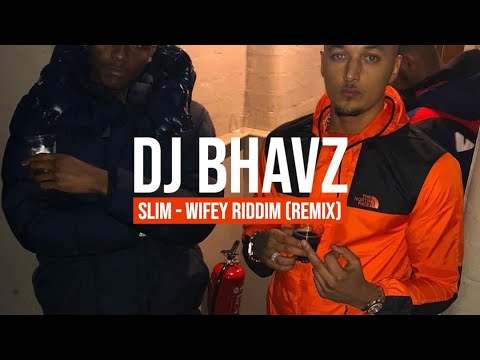 Slim - Wifey Riddim (Remix) | DJ Bhavz