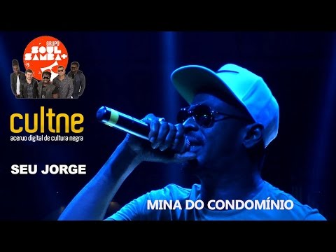 CULTNE - Seu Jorge & Soul Mais samba - "Mina do Condominio"
