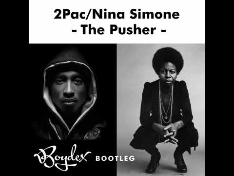 2Pac & Nina Simone  - The Pusher (Boydex Bootleg)